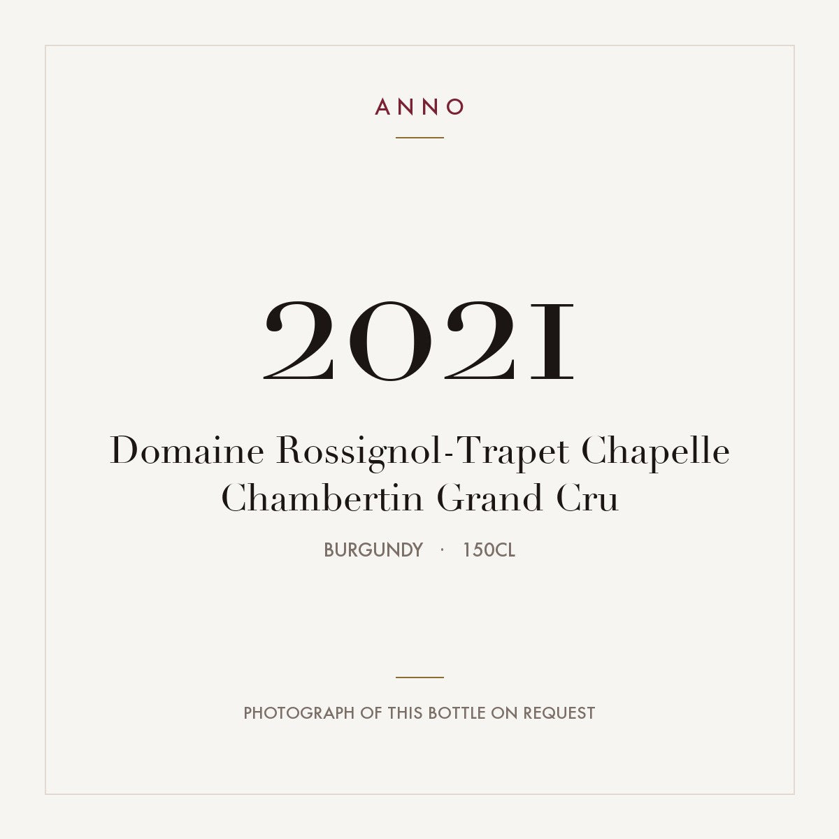 Domaine Rossignol-Trapet Chapelle-Chambertin Grand Cru 2021 AOC 1,5l — carte millésime ANNO ; photo de la bouteille réelle disponible sur demande