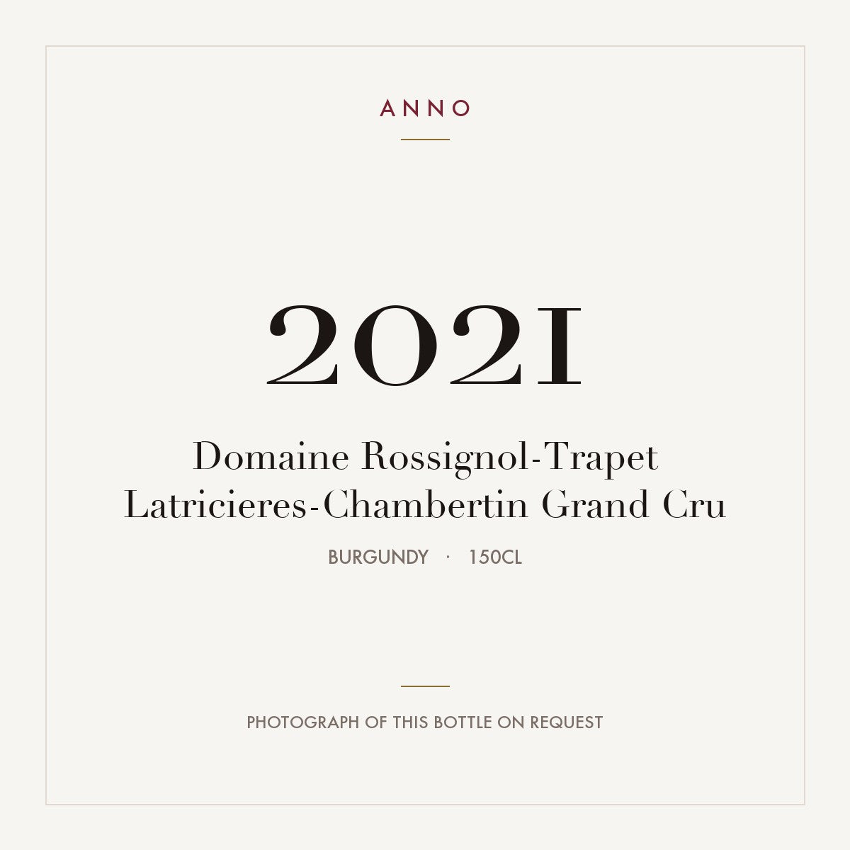 Domaine Rossignol-Trapet Latricieres-Chambertin Grand Cru 2021 AOC 1,5l — carte millésime ANNO ; photo de la bouteille réelle disponible sur demande