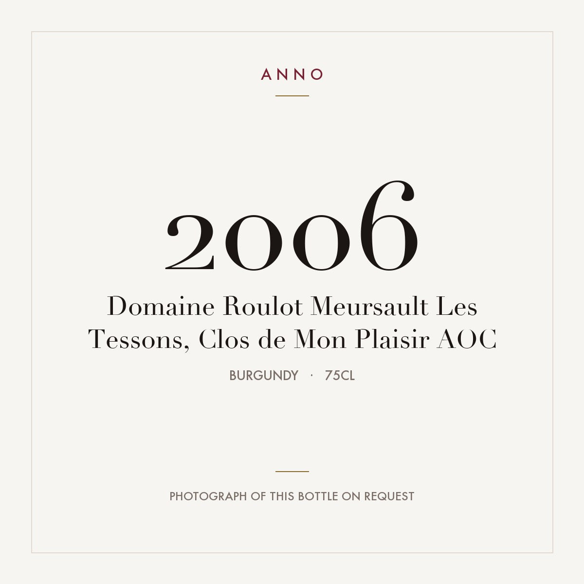 Domaine Roulot Meursault Les Tessons, Clos de Mon Plaisir 2006 AOC 0,75l from Burgundy — ANNO vintage card; photograph of the actual bottle available on request