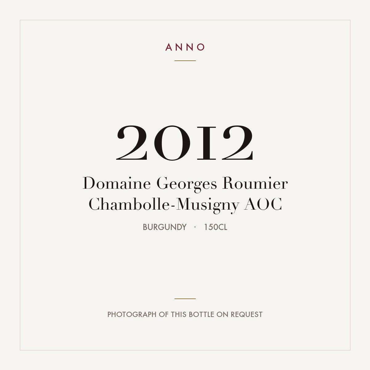 Domaine Georges Roumier Chambolle-Musigny 2012 AOC 1,5l, Bourgogne — carte millésime ANNO ; photo de la bouteille réelle disponible sur demande
