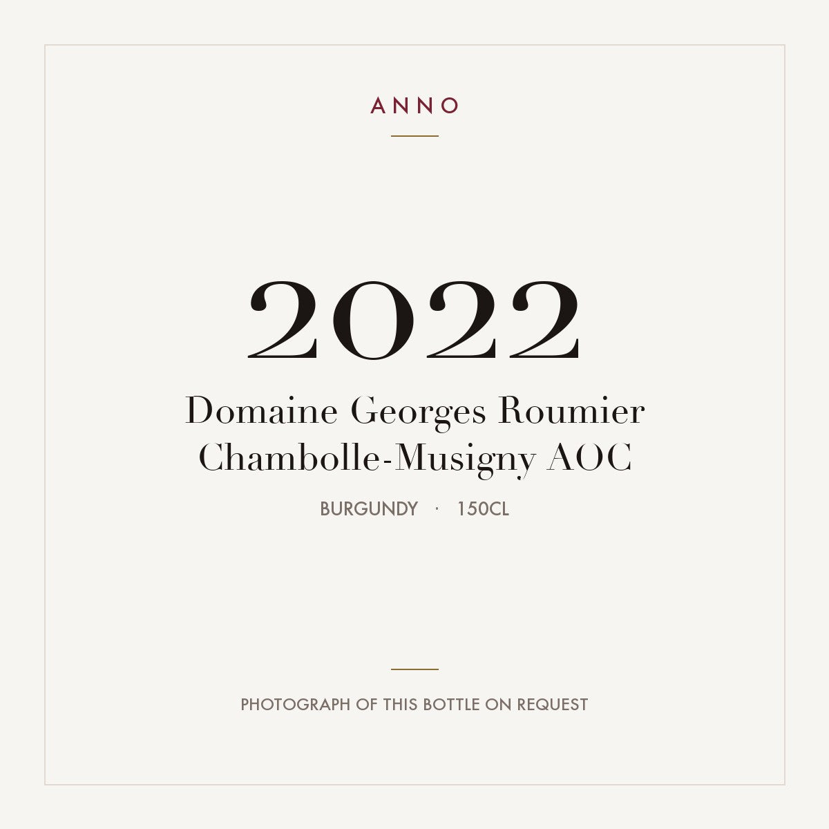 Domaine Georges Roumier Chambolle-Musigny 2022 AOC 1,5l, Bourgogne — carte millésime ANNO ; photo de la bouteille réelle disponible sur demande