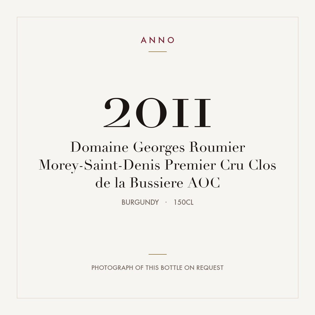 Domaine Georges Roumier Morey-Saint-Denis Premier Cru Clos de la Bussiere 2011 AOC 1,5l, Bourgogne — carte millésime ANNO ; photo de la bouteille réelle disponible sur demande