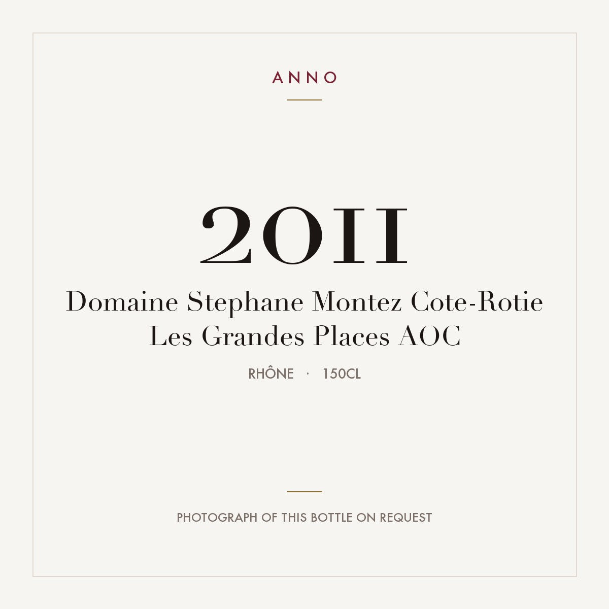 Domaine Stephane Montez Cote-Rotie Les Grandes Places 2011 AOC 1,5l, Rhône — carte millésime ANNO ; photo de la bouteille réelle disponible sur demande