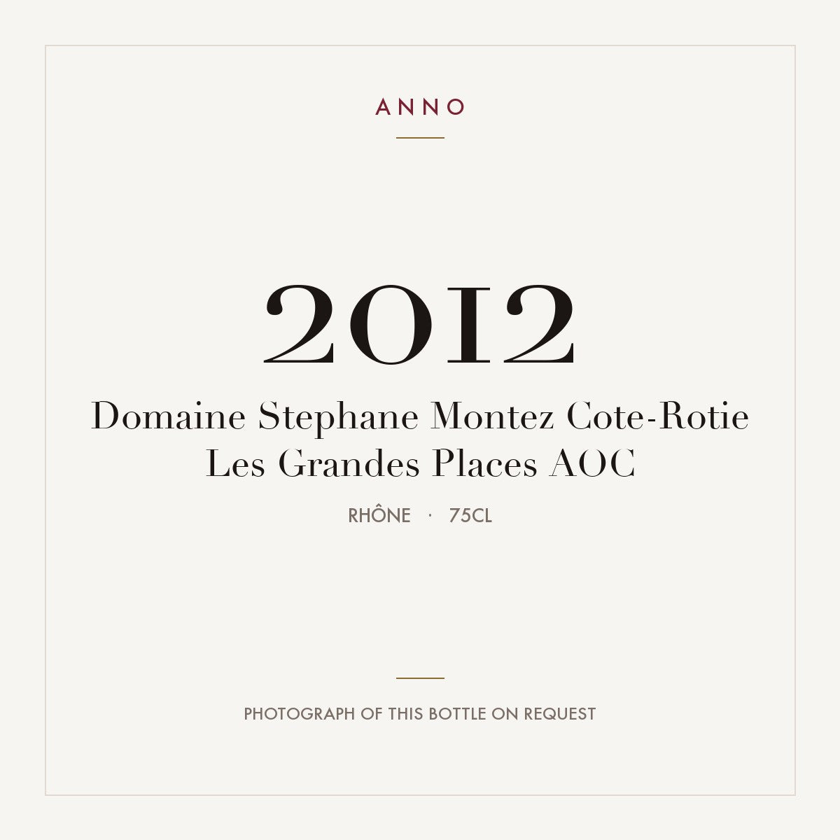 Domaine Stephane Montez Cote-Rotie Les Grandes Places 2012 AOC 0,75l, Rodano — card dell'annata ANNO; foto della bottiglia reale disponibile su richiesta