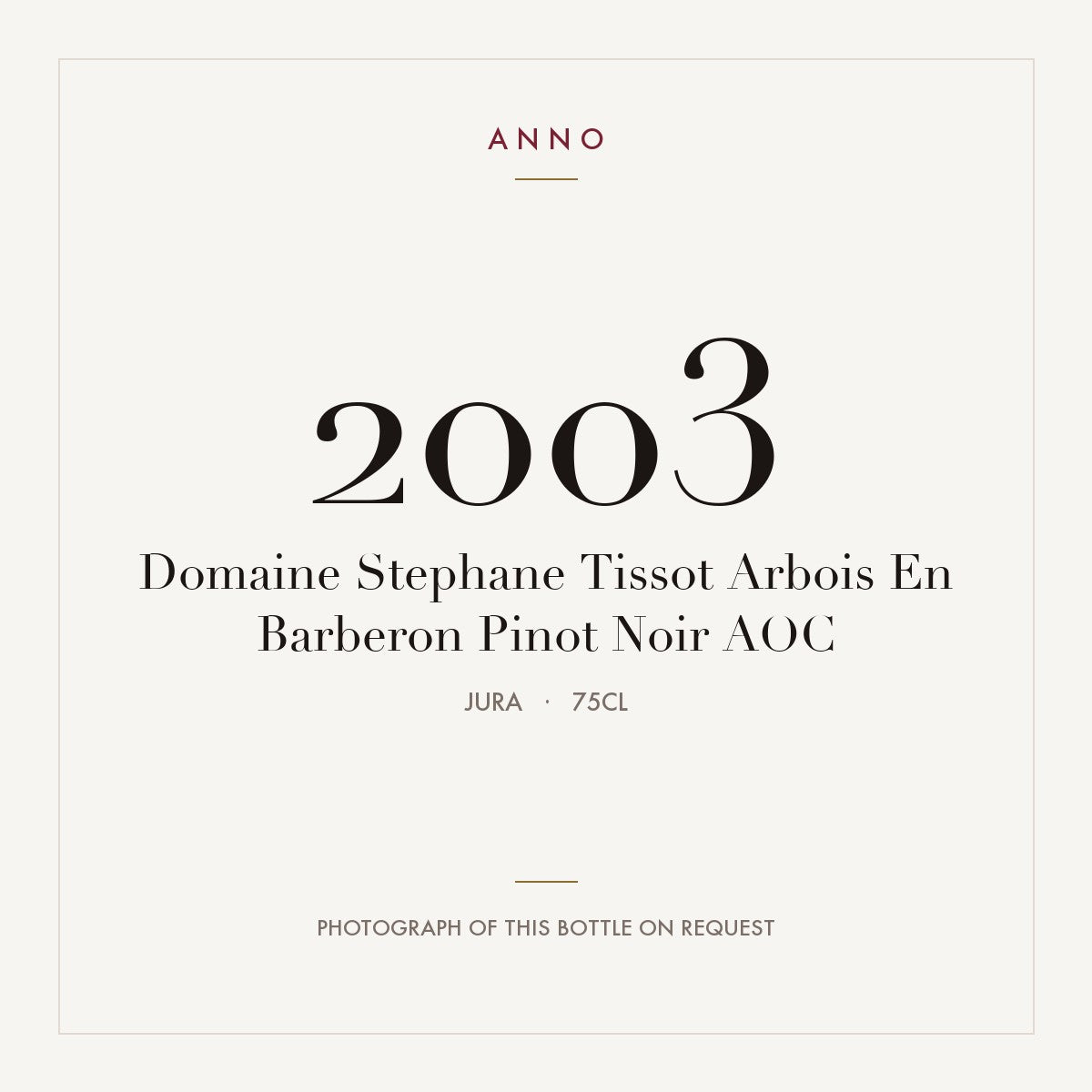 Domaine Stephane Tissot Arbois En Barberon Pinot Noir 2003 AOC 0,75l, Jura — cartão de colheita ANNO; fotografia da garrafa real disponível a pedido