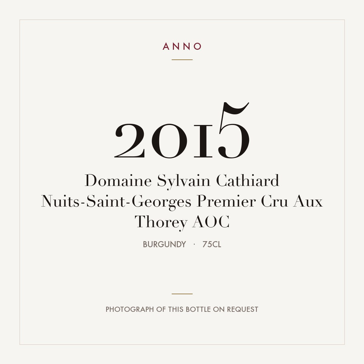 Domaine Sylvain Cathiard Nuits-Saint-Georges Premier Cru Aux Thorey 2015 AOC 0,75l, Borgoña — tarjeta de añada ANNO; foto de la botella real disponible bajo petición