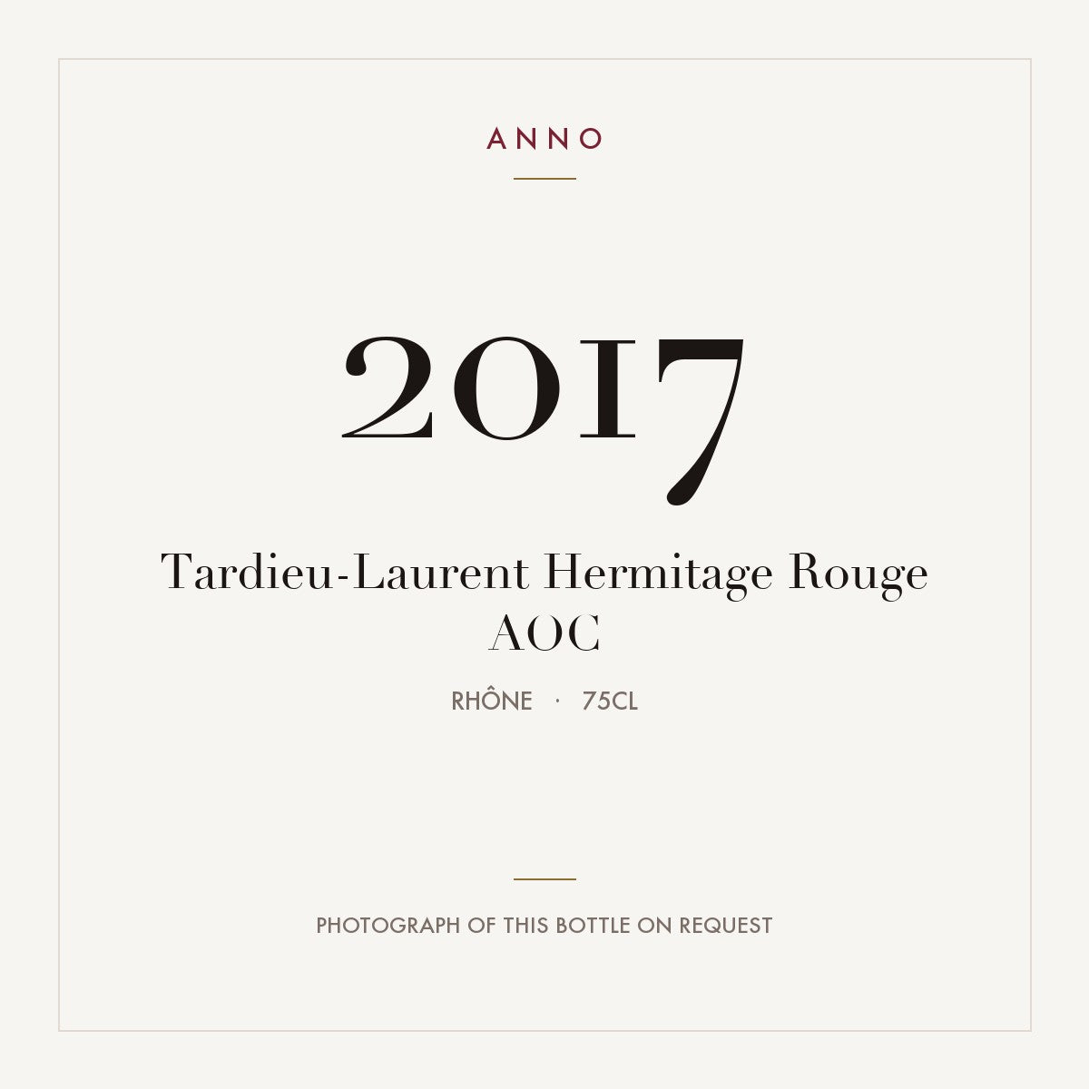 Tardieu-Laurent Hermitage Rouge 2017 AOC 0,75l, Rhône — ANNO-årgangskort; foto af den faktiske flaske på forespørgsel