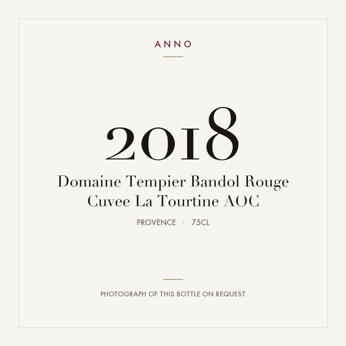 Domaine Tempier Bandol Rouge Cuvee La Tourtine 2018 AOC 0,75l, Provence — carte millésime ANNO ; photo de la bouteille réelle disponible sur demande