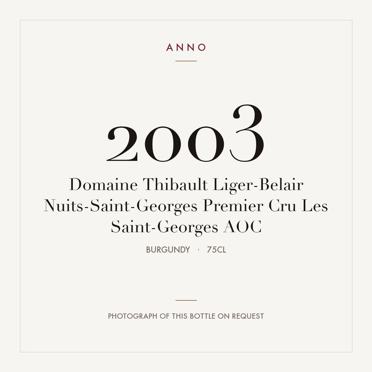 Domaine Thibault Liger-Belair Nuits-Saint-Georges Premier Cru Les Saint-Georges 2003 AOC 0,75l, Borgonha — cartão de colheita ANNO; fotografia da garrafa real disponível a pedido
