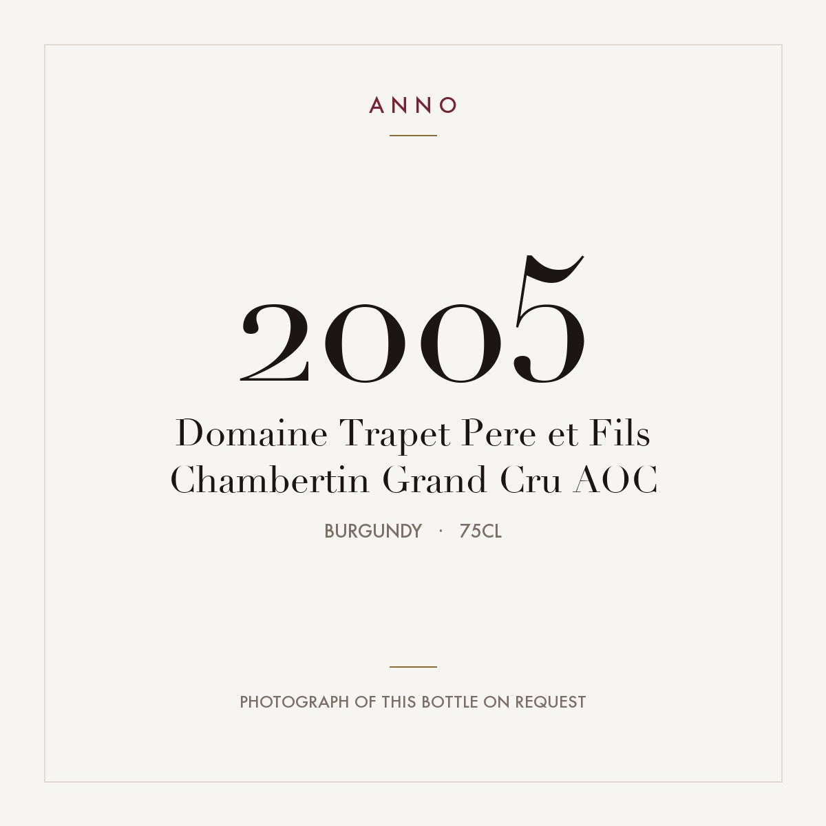 Domaine Trapet Pere et Fils Chambertin Grand Cru 2005 AOC 0,75l from Burgundy — ANNO vintage card; photograph of the actual bottle available on request