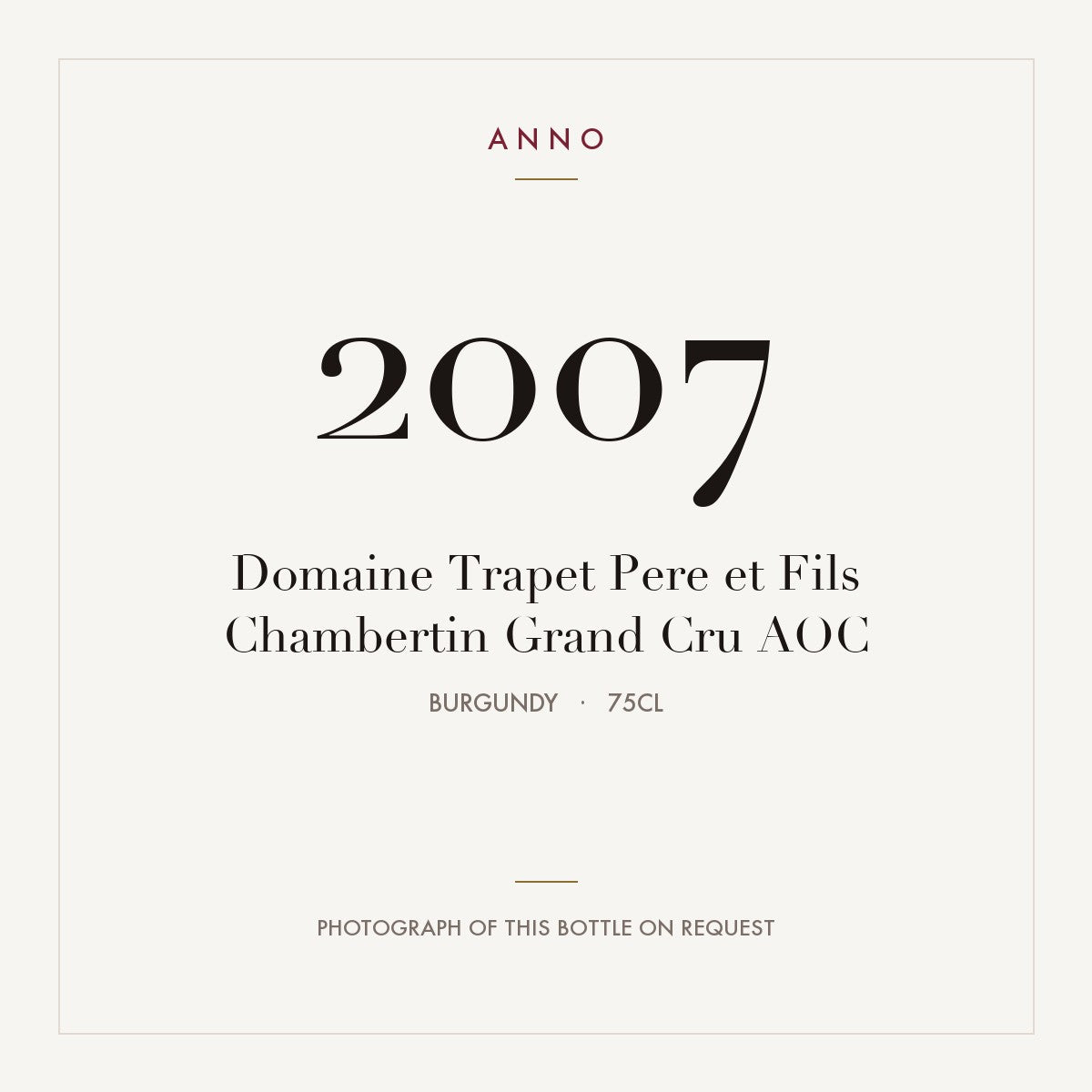 Domaine Trapet Pere et Fils Chambertin Grand Cru 2007 AOC 0,75l, Borgoña — tarjeta de añada ANNO; foto de la botella real disponible bajo petición