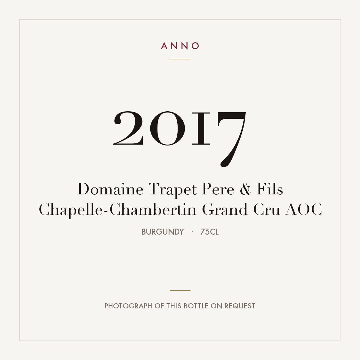 Domaine Trapet Pere & Fils Chapelle-Chambertin Grand Cru 2017 AOC 0,75l from Burgundy — ANNO vintage card; photograph of the actual bottle available on request