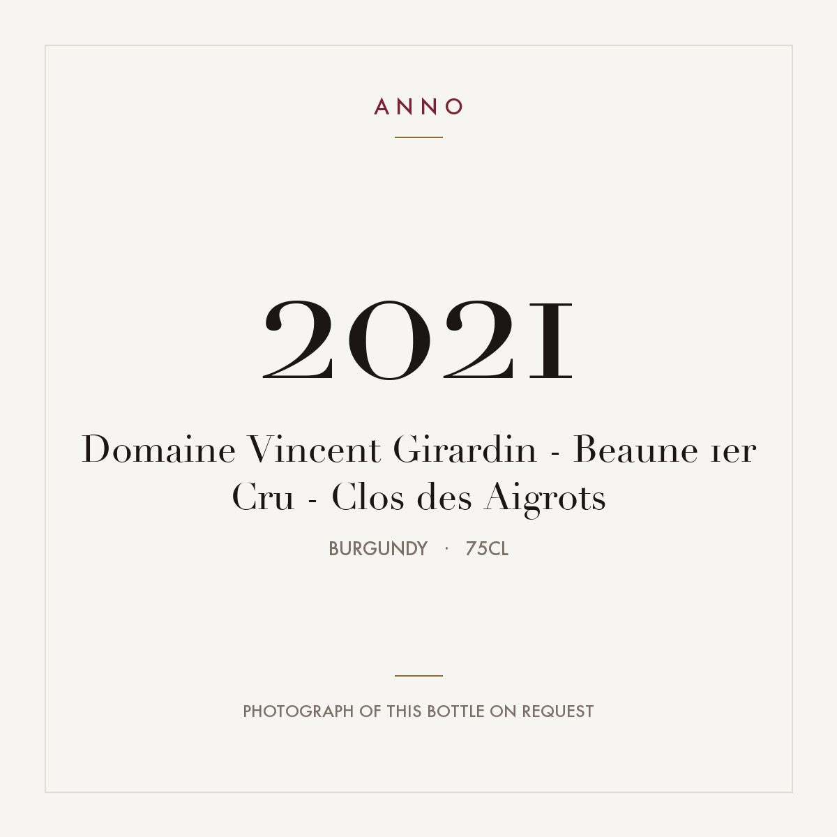 Domaine Vincent Girardin Beaune Premier Cru Clos des Aigrots 2021 AOC 0,75l — ANNO vintage card; photograph of the actual bottle available on request