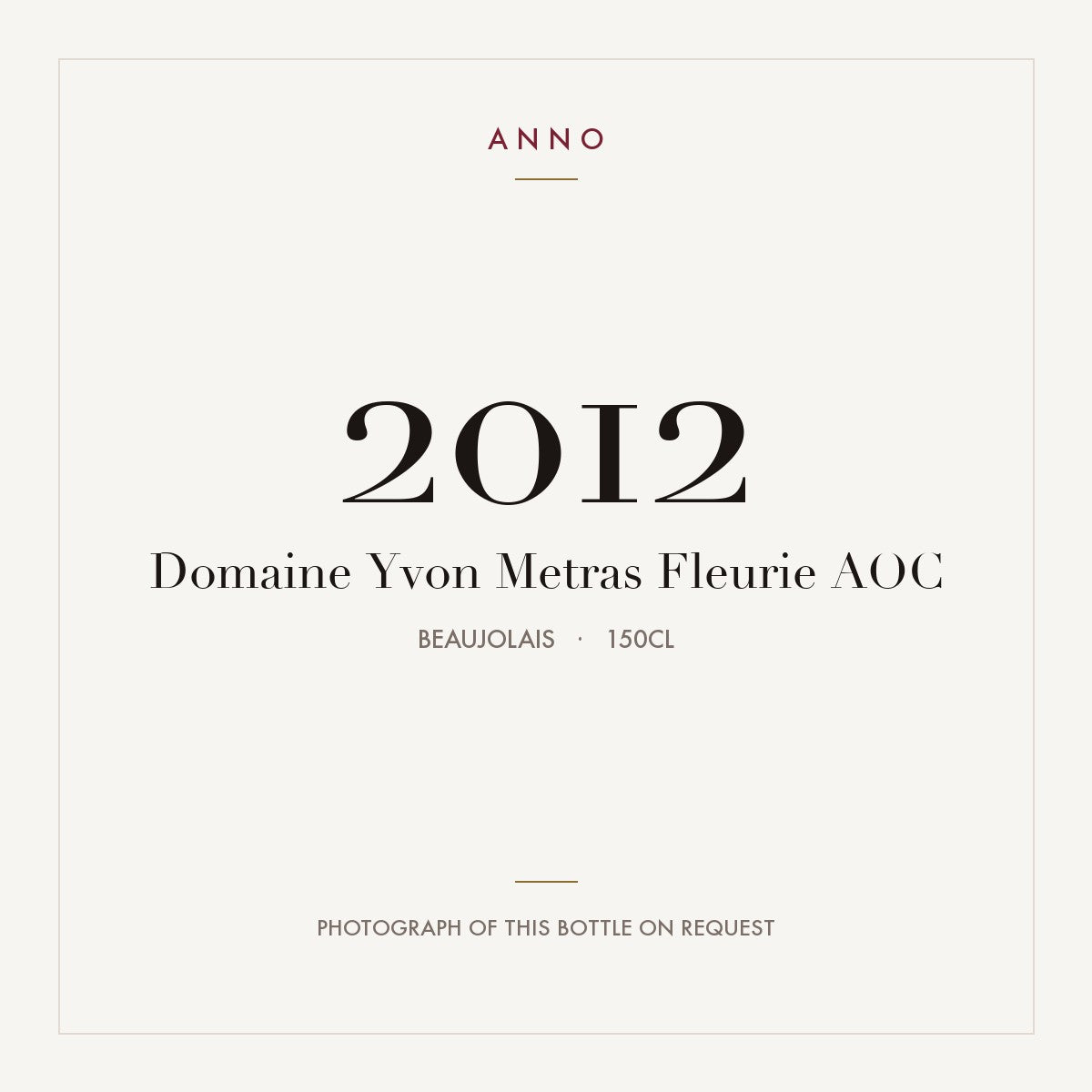 Domaine Yvon Metras Fleurie 2012 AOC 1,5l, Beaujolais — tarjeta de añada ANNO; foto de la botella real disponible bajo petición