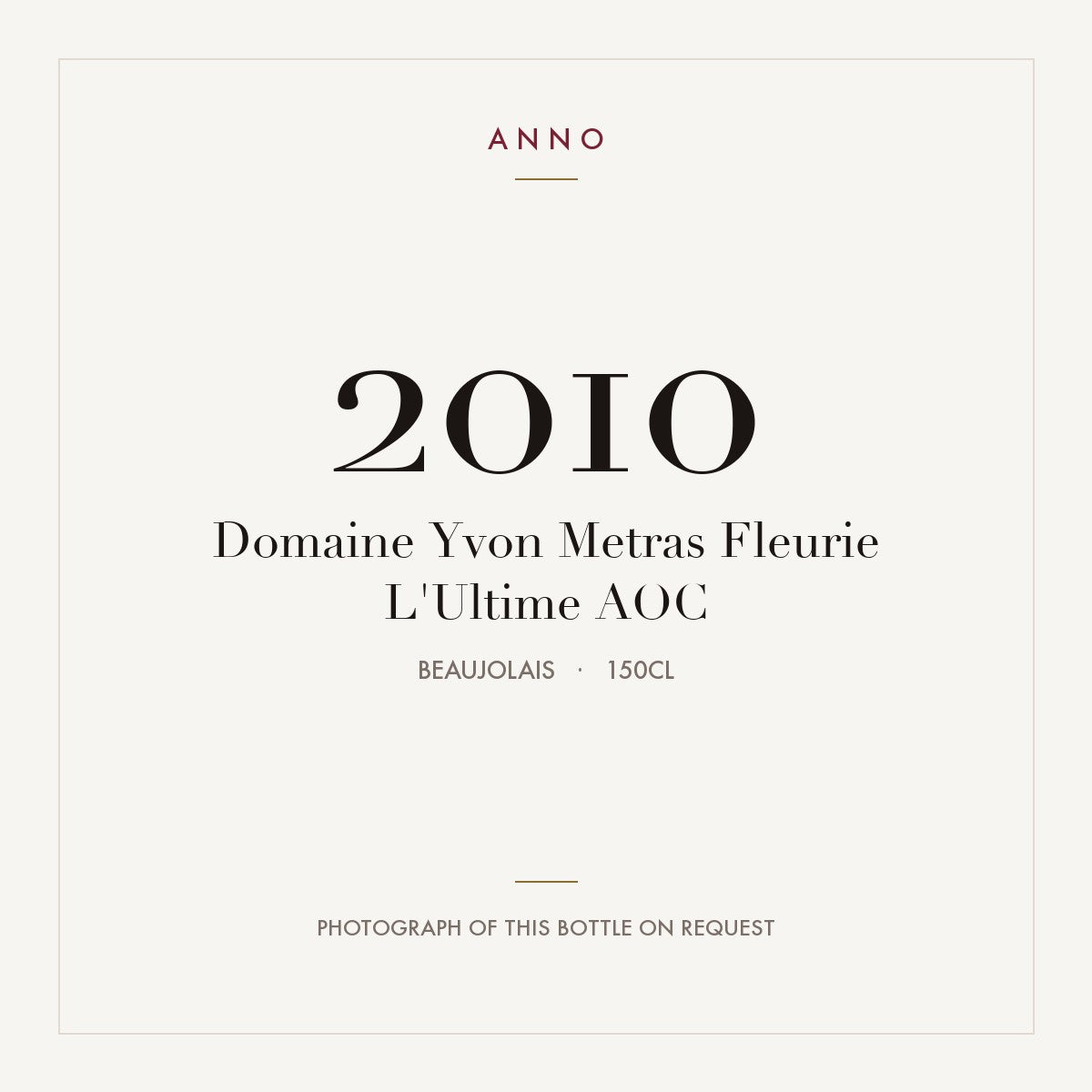 Domaine Yvon Metras Fleurie L'Ultime 2010 AOC 1,5l, Beaujolais — ANNO-årgangskort; foto af den faktiske flaske på forespørgsel