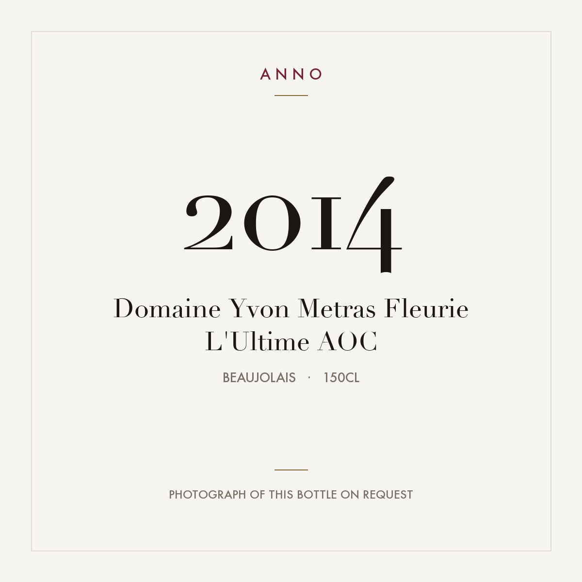 Domaine Yvon Metras Fleurie L'Ultime 2014 AOC 1,5l, Beaujolais — card dell'annata ANNO; foto della bottiglia reale disponibile su richiesta