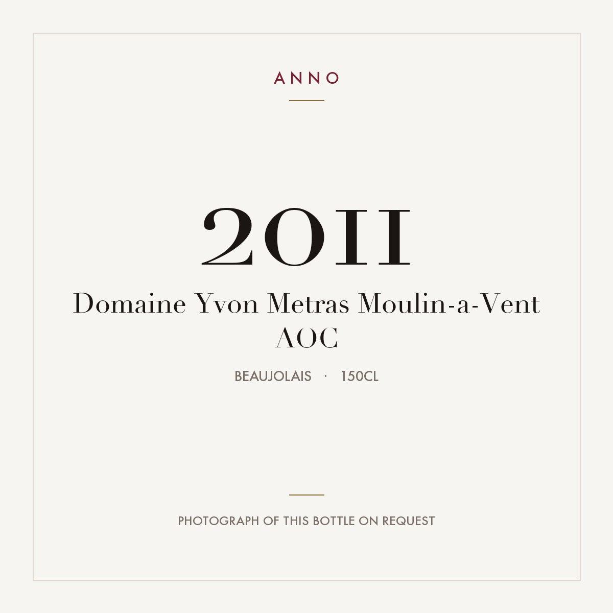 Domaine Yvon Metras Moulin-a-Vent 2011 AOC 1,5l, 薄酒萊 — ANNO 年份卡；實際酒瓶照片可應要求提供