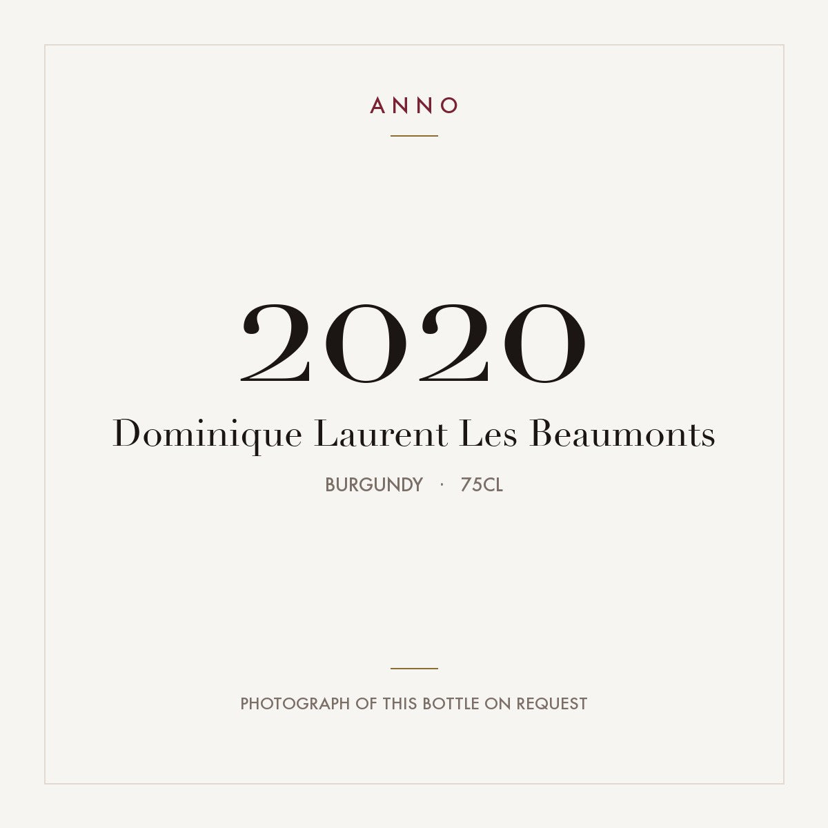 Dominique Laurent Les Beaumonts 2020 0,75l, Bourgogne — carte millésime ANNO ; photo de la bouteille réelle disponible sur demande