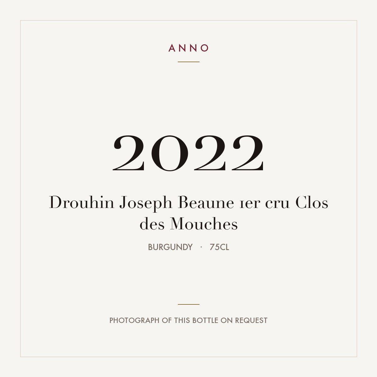 Drouhin Joseph Beaune 1er cru Clos des Mouches 2022 0,75l, Bourgogne — carte millésime ANNO ; photo de la bouteille réelle disponible sur demande