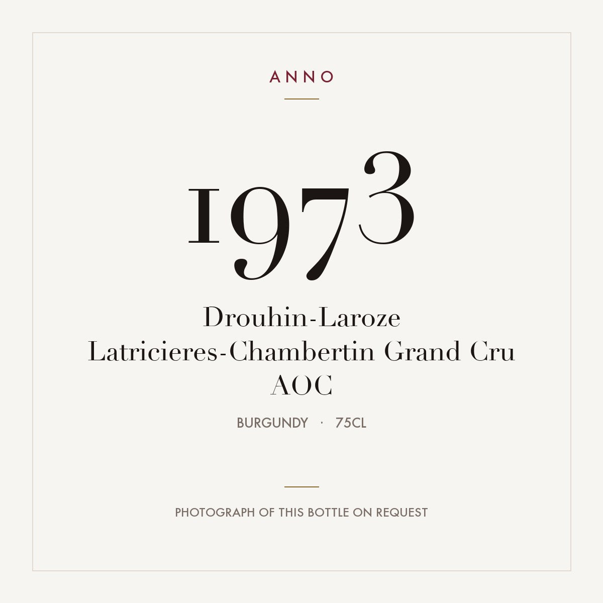 Drouhin-Laroze Latricieres-Chambertin Grand Cru 1973 AOC 0,75l, 勃根地 — ANNO 年份卡；實際酒瓶照片可應要求提供