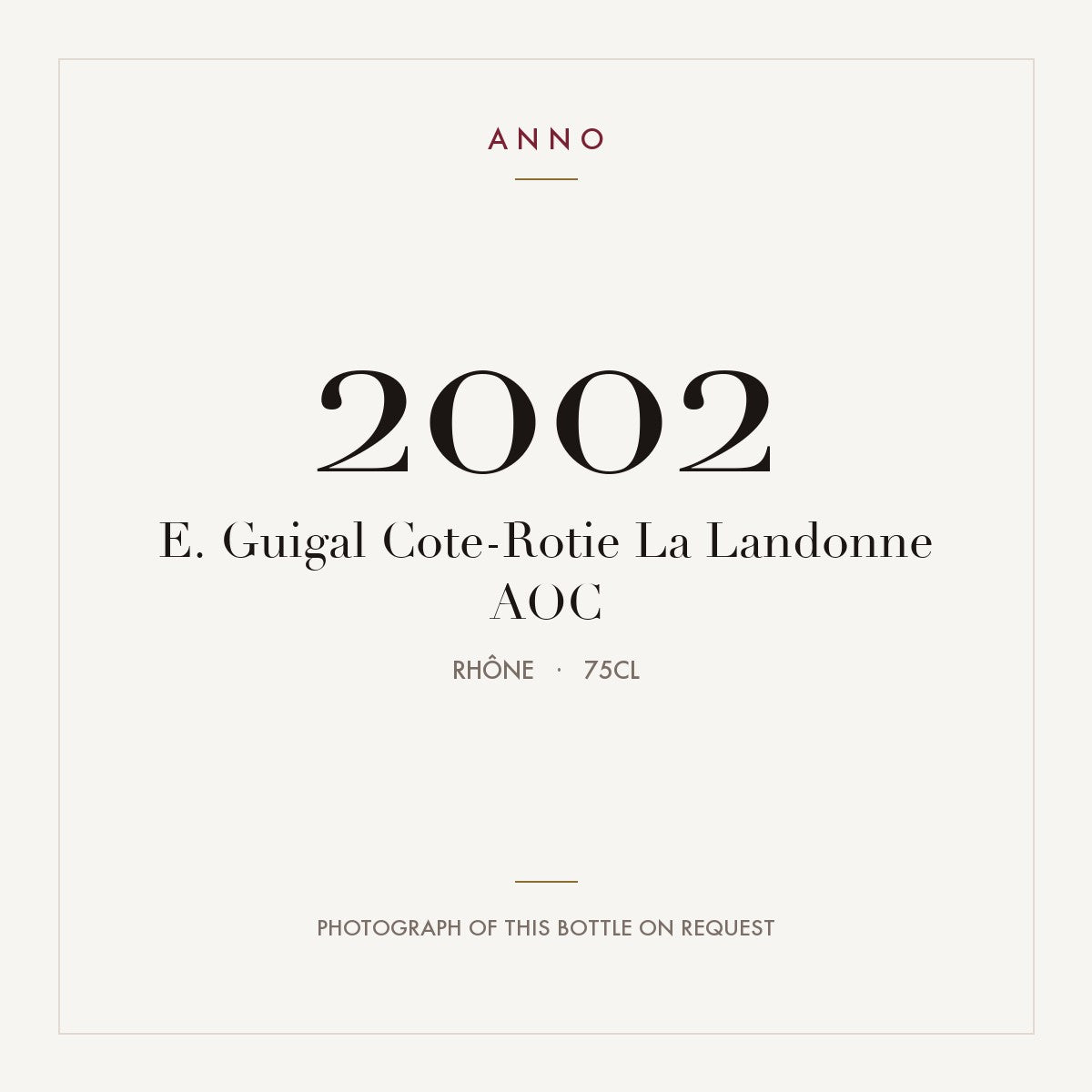 E. Guigal Cote-Rotie La Landonne 2002 AOC 0,75l from Rhône — ANNO vintage card; photograph of the actual bottle available on request