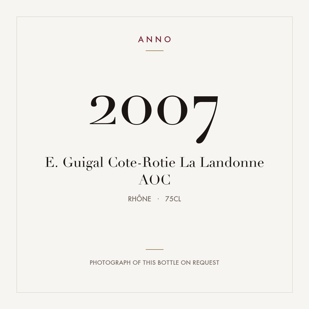 E. Guigal Cote-Rotie La Landonne 2007 AOC 0,75l from Rhône — ANNO vintage card; photograph of the actual bottle available on request