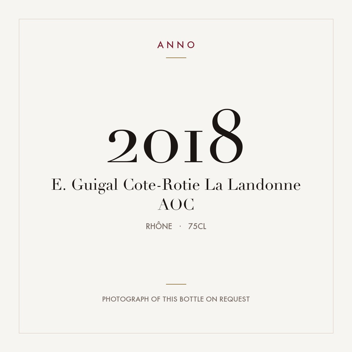 E. Guigal Cote-Rotie La Landonne 2018 AOC 0,75l, Rhône — carte millésime ANNO ; photo de la bouteille réelle disponible sur demande