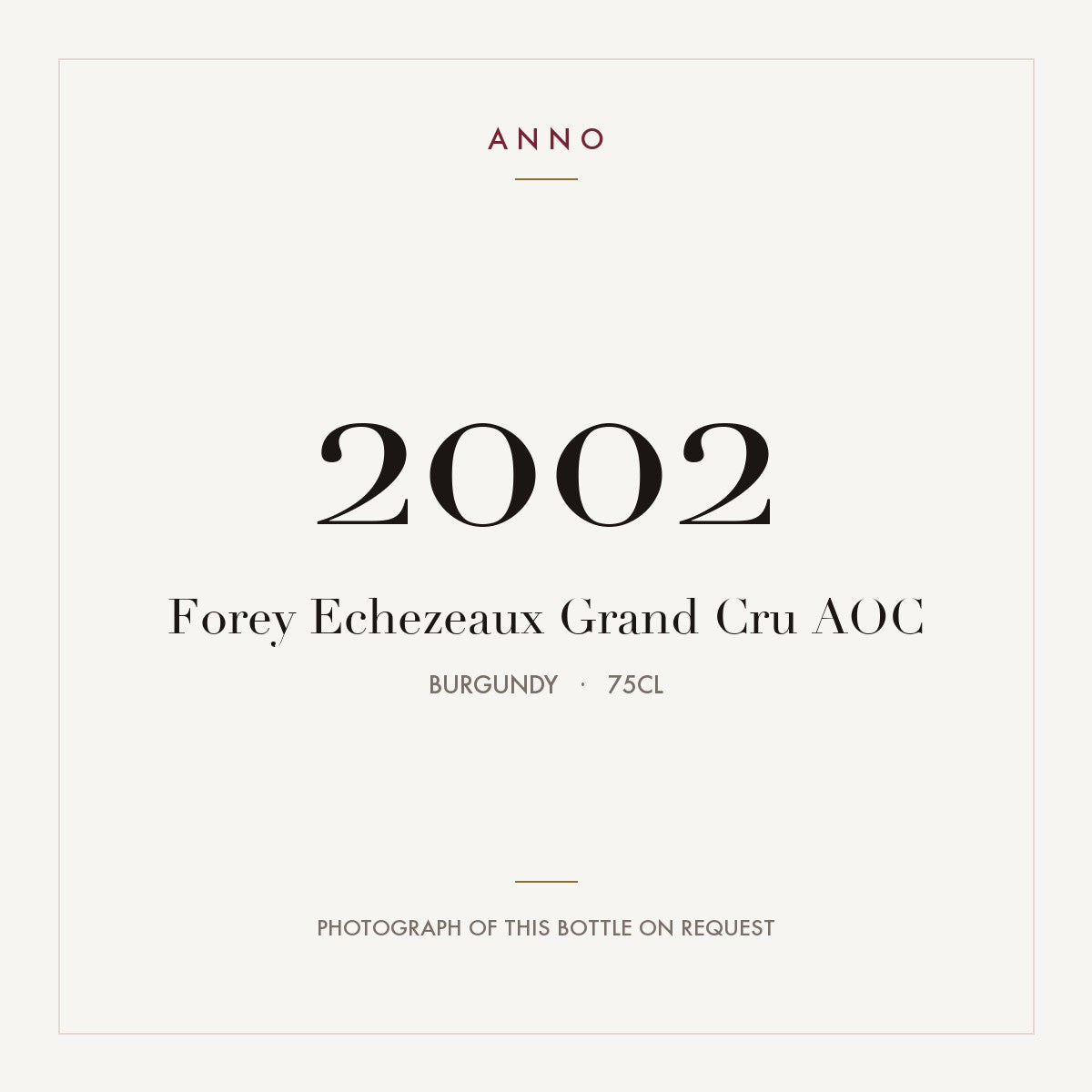 Forey Echezeaux Grand Cru 2002 AOC 0,75l from Burgundy — ANNO vintage card; photograph of the actual bottle available on request