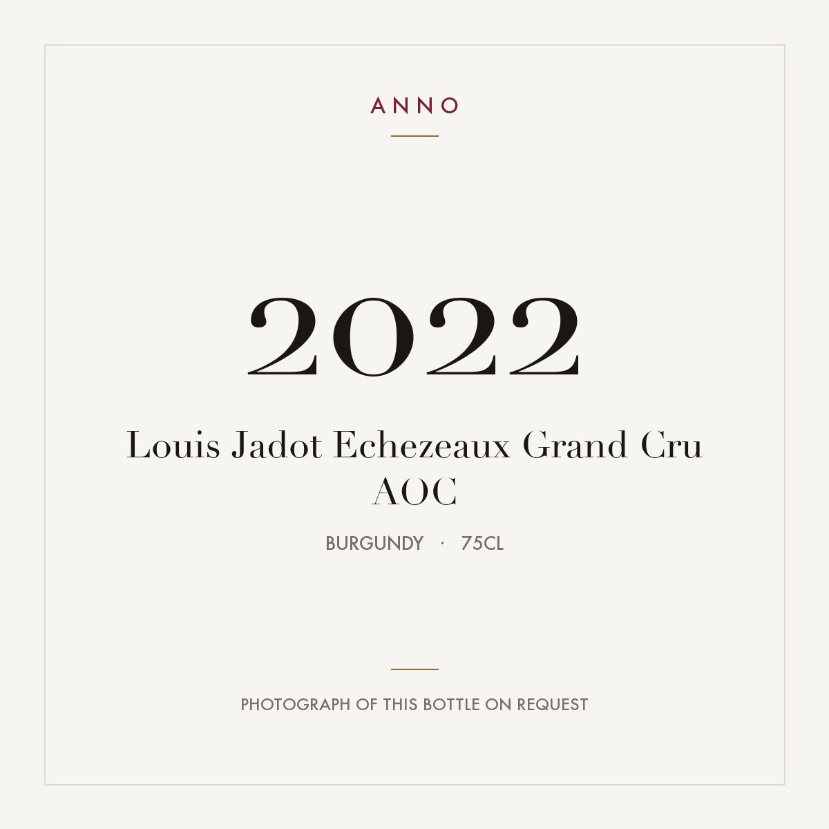 Louis Jadot Echezeaux Grand Cru 2022 AOC 0,75l from Burgundy — ANNO vintage card; photograph of the actual bottle available on request
