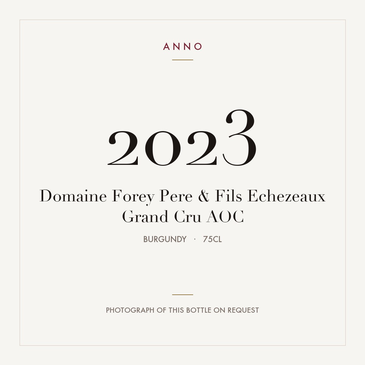 Domaine Forey Pere & Fils Echezeaux Grand Cru 2023 AOC 0,75l from Burgundy — ANNO vintage card; photograph of the actual bottle available on request
