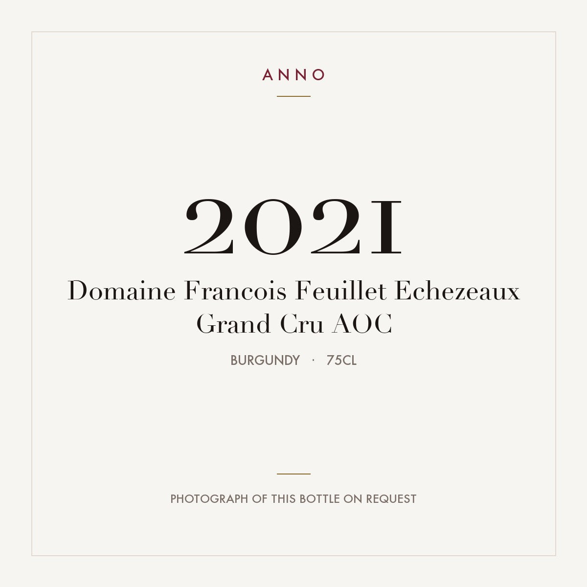 Domaine Francois Feuillet Echezeaux Grand Cru 2021 AOC 0,75l, Bourgogne — carte millésime ANNO ; photo de la bouteille réelle disponible sur demande