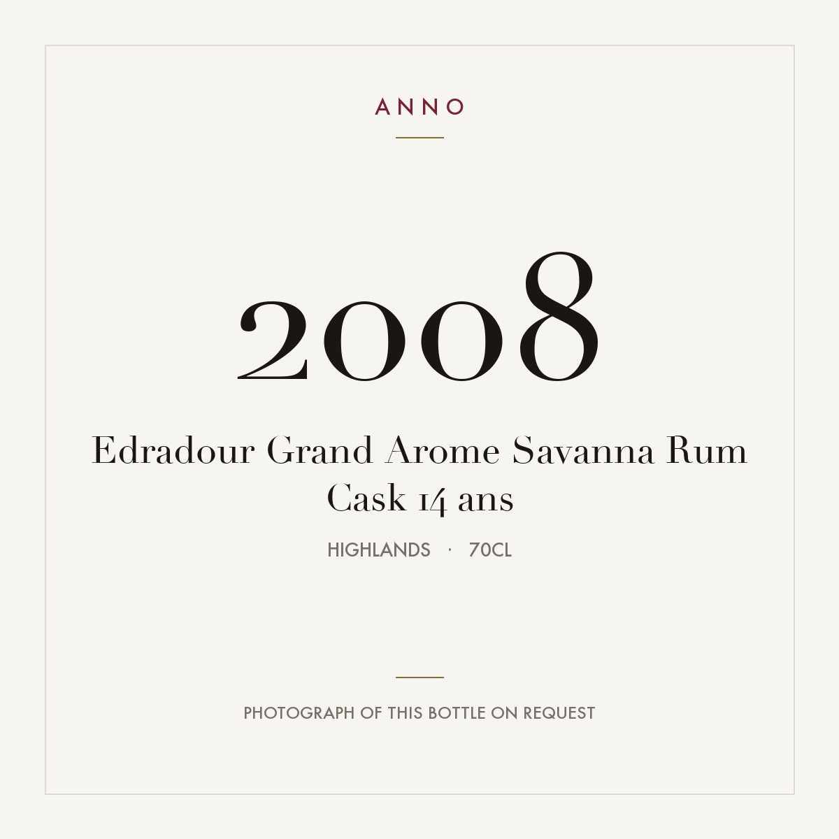 Edradour Grand Arome Savanna Rum Cask 14 ans 2008 0,7l from Highlands — ANNO vintage card; photograph of the actual bottle available on request
