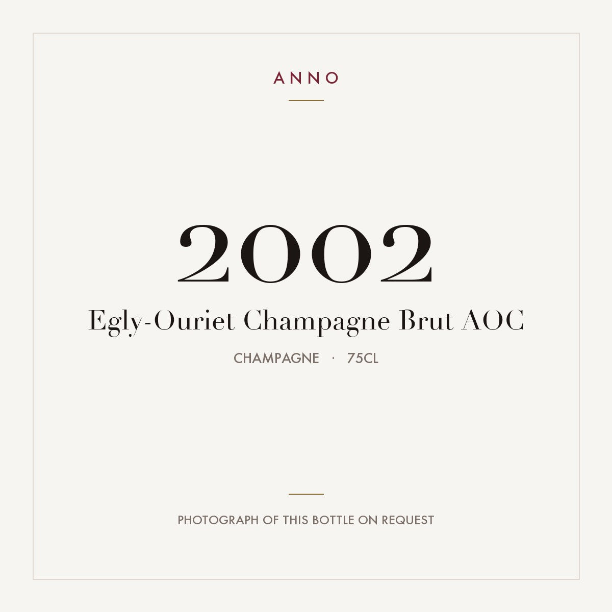 Egly-Ouriet Champagne Brut 2002 AOC 0,75l from Champagne — ANNO vintage card; photograph of the actual bottle available on request