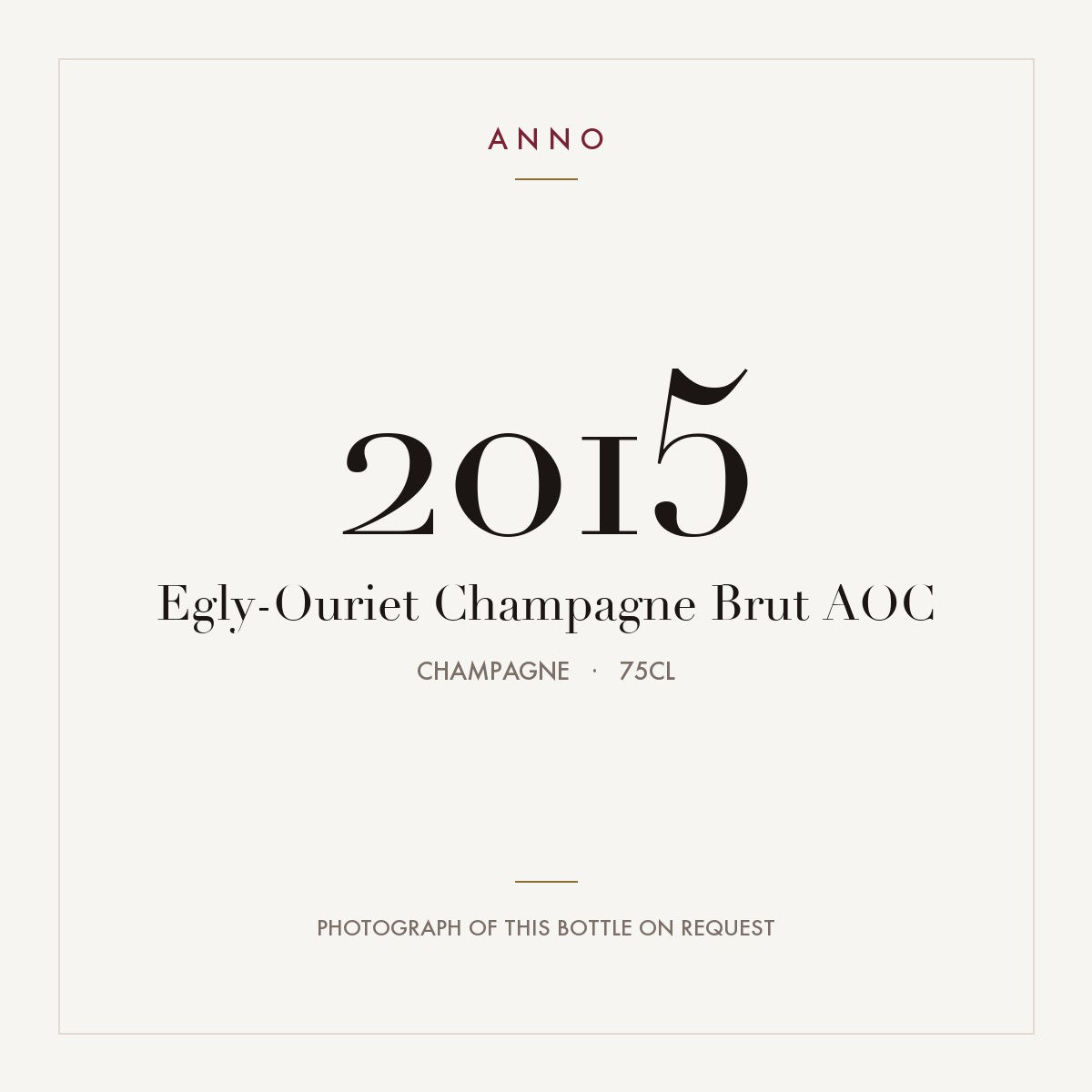 Egly-Ouriet Champagne Brut 2015 AOC 0,75l, Champagne — tarjeta de añada ANNO; foto de la botella real disponible bajo petición