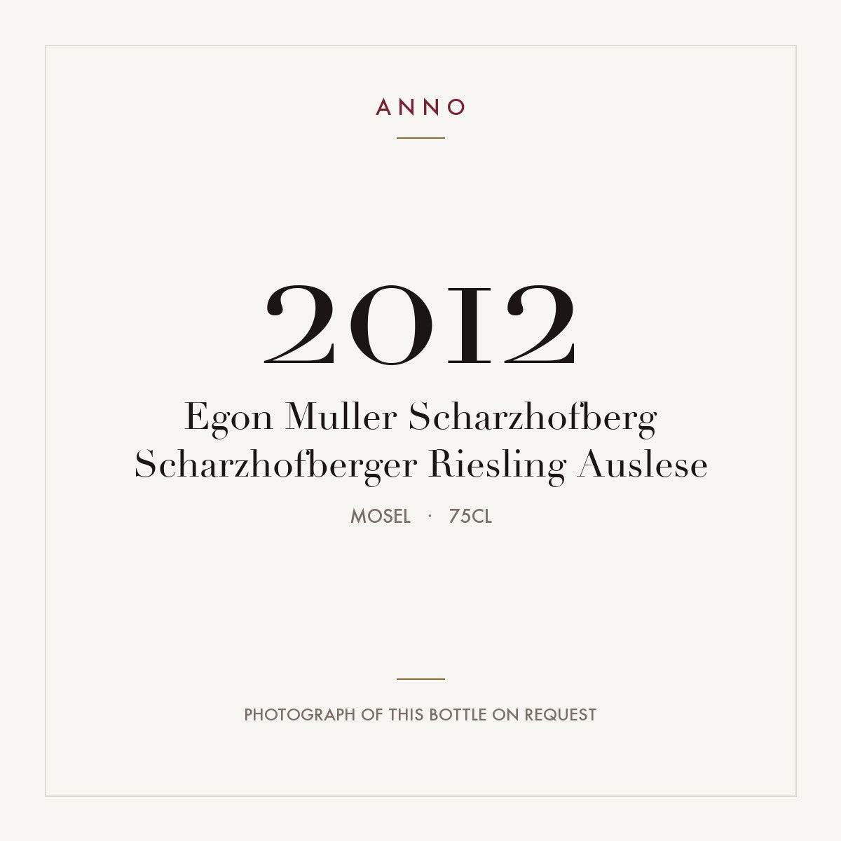 Egon Muller Scharzhofberg Scharzhofberger Riesling Auslese 2012 0,75l, Mosella — card dell'annata ANNO; foto della bottiglia reale disponibile su richiesta