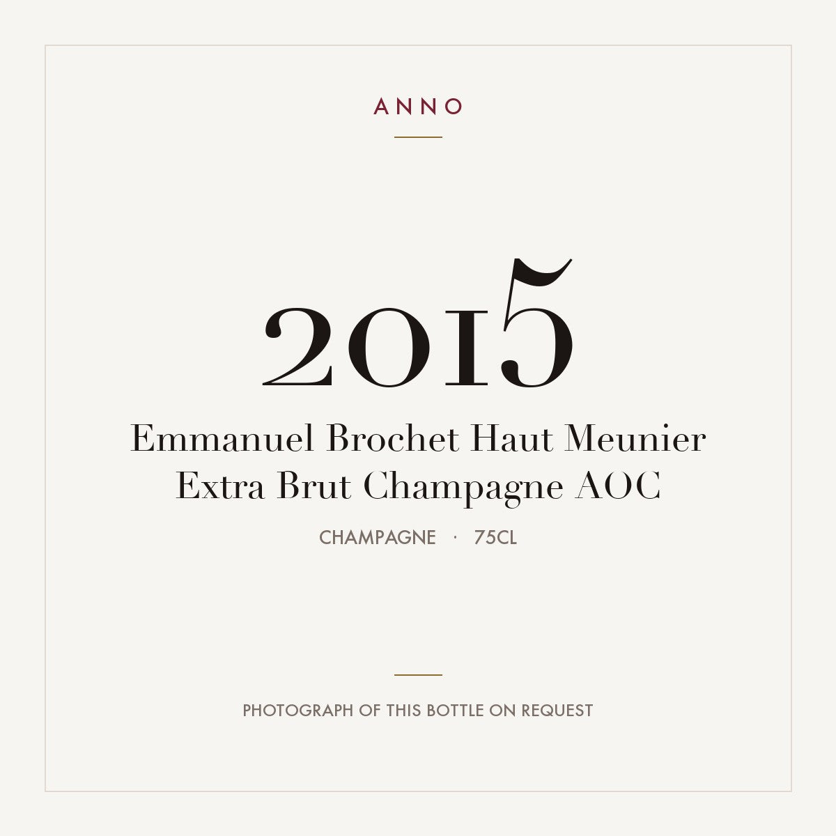 Emmanuel Brochet Haut Meunier Extra Brut Champagne 2015 AOC 0,75l, Champagne — card dell'annata ANNO; foto della bottiglia reale disponibile su richiesta