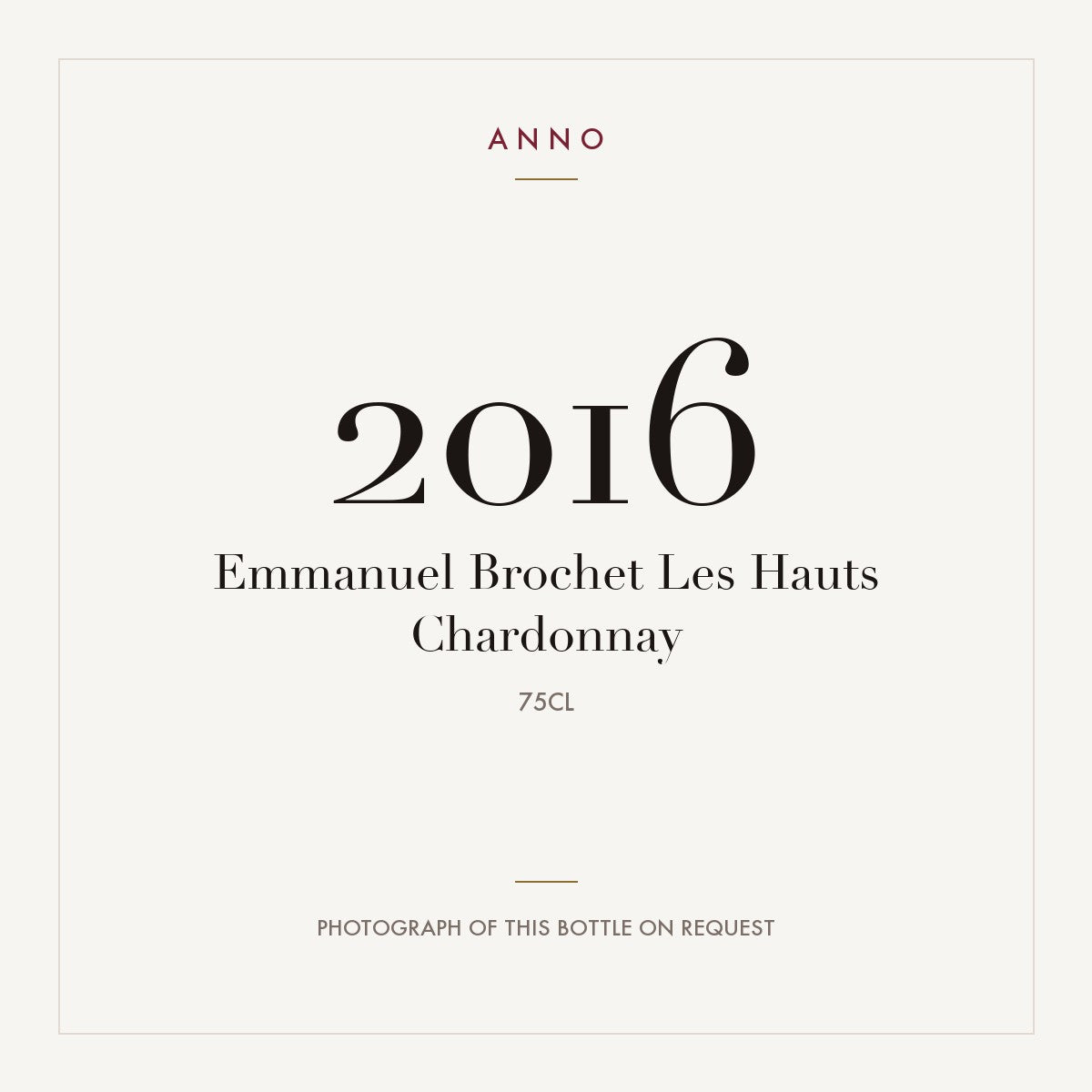 Emmanuel Brochet Les Hauts Chardonnay 2016 0,75l — tarjeta de añada ANNO; foto de la botella real disponible bajo petición