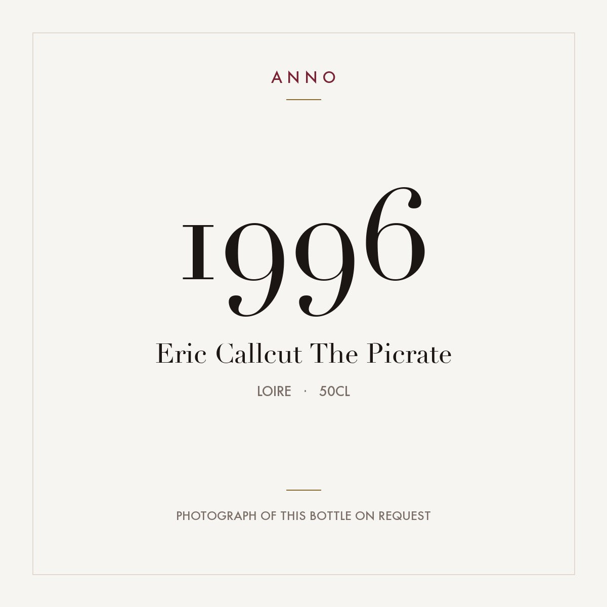 Eric Callcut The Picrate 1996 0,5l from Loire — ANNO vintage card; photograph of the actual bottle available on request