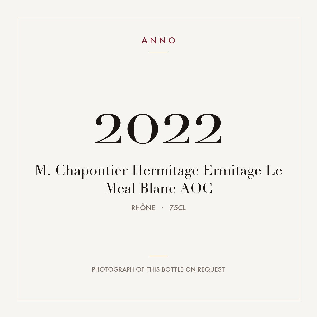 M. Chapoutier Hermitage Ermitage Le Meal Blanc 2022 AOC 0,75l from Rhône — ANNO vintage card; photograph of the actual bottle available on request