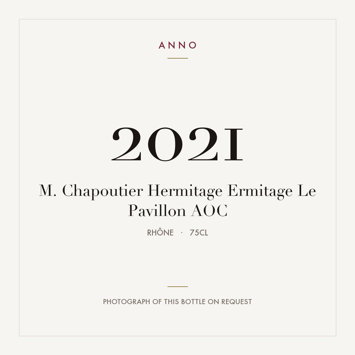 M. Chapoutier Hermitage Ermitage Le Pavillon 2021 AOC 0,75l from Rhône — ANNO vintage card; photograph of the actual bottle available on request