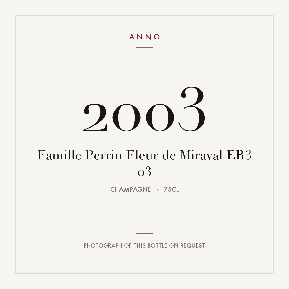 Famille Perrin Fleur de Miraval ER3 03 2003 0,75l, Champagne — carte millésime ANNO ; photo de la bouteille réelle disponible sur demande