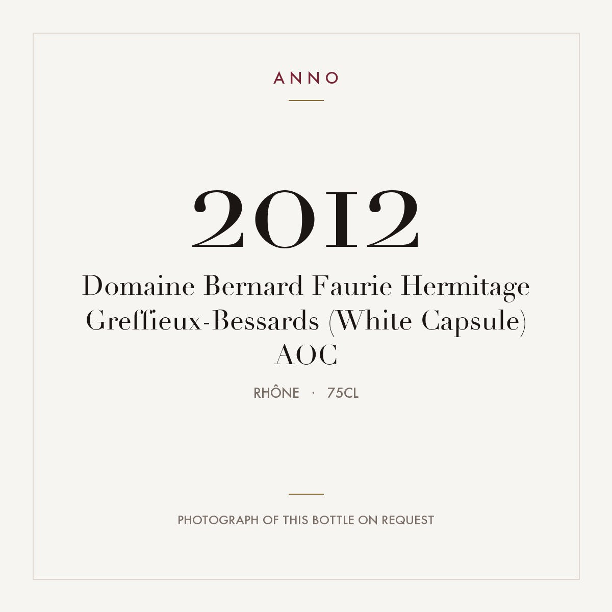 Domaine Bernard Faurie Hermitage Greffieux-Bessards (White Capsule) 2012 AOC 0,75l, Ródano — cartão de colheita ANNO; fotografia da garrafa real disponível a pedido