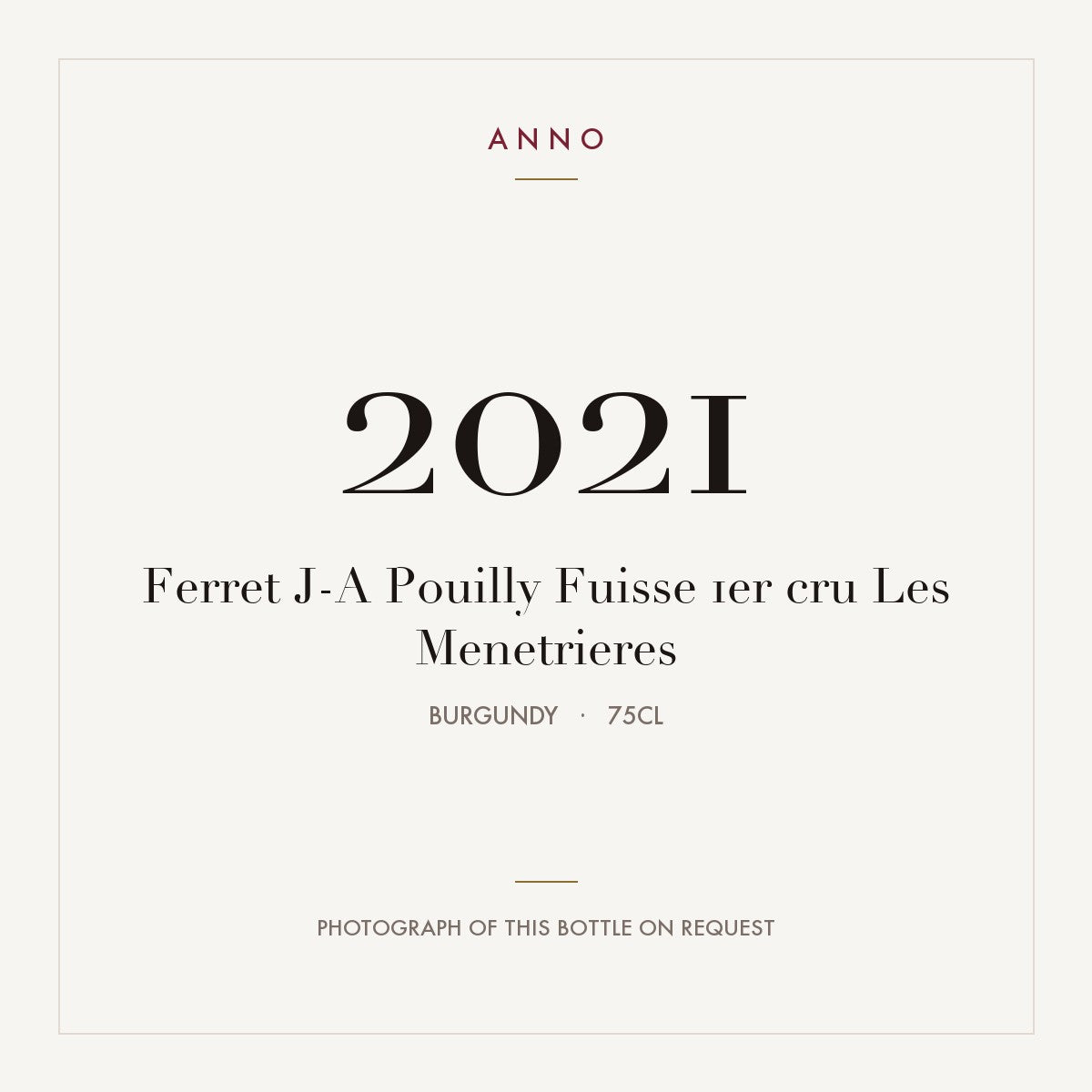 Ferret J-A Pouilly Fuisse 1er cru Les Menetrieres 2021 0,75l, Bourgogne — carte millésime ANNO ; photo de la bouteille réelle disponible sur demande