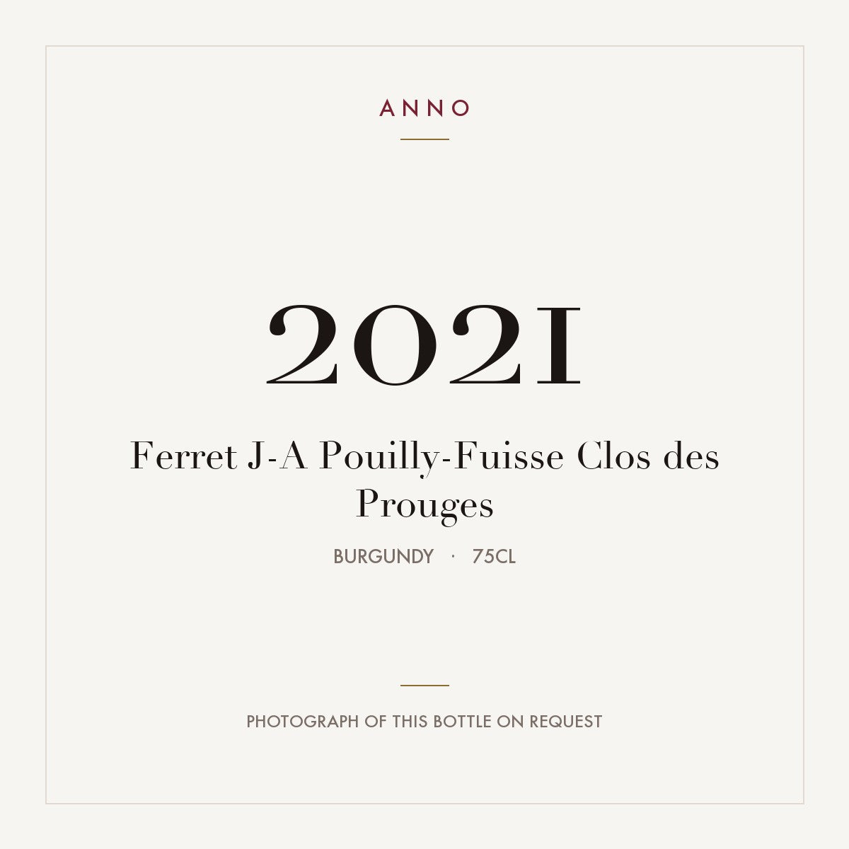 Ferret J-A Pouilly-Fuisse Clos des Prouges 2021 0,75l from Burgundy — ANNO vintage card; photograph of the actual bottle available on request