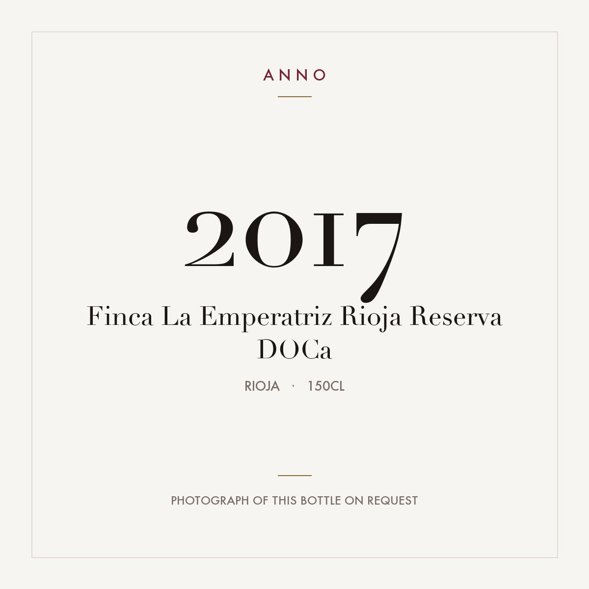 Finca La Emperatriz Rioja Reserva 2017 DOCa 1,5l from Rioja — ANNO vintage card; photograph of the actual bottle available on request