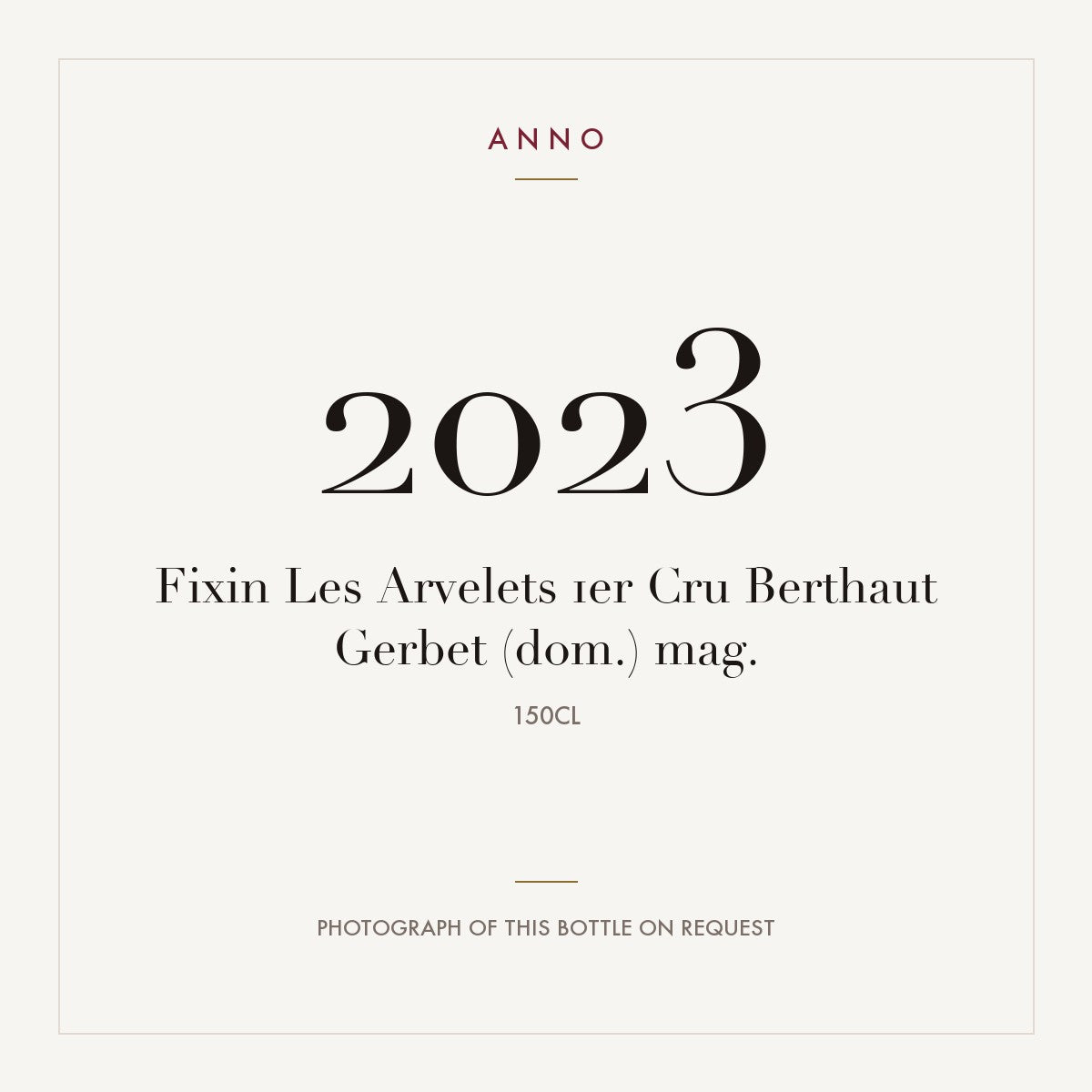 Domaine Berthaut-Gerbet Fixin Premier Cru Les Arvelets 2023 AOC 1,5l — ANNO vintage card; photograph of the actual bottle available on request
