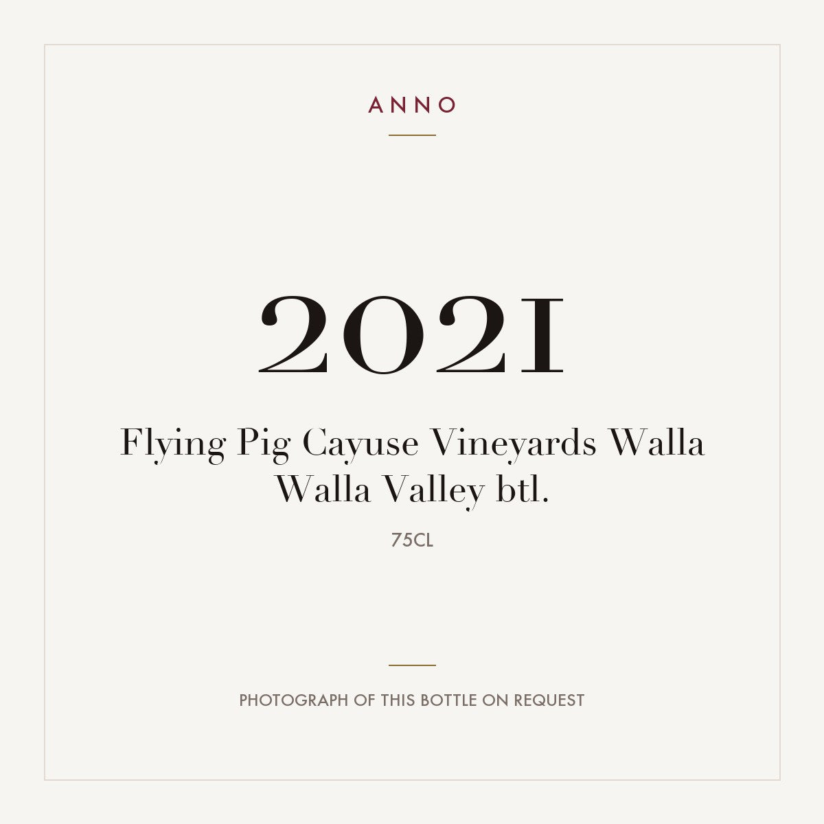 Cayuse Vineyards Flying Pig Walla Walla Valley 2021 0,75l — ANNO vintage card; photograph of the actual bottle available on request