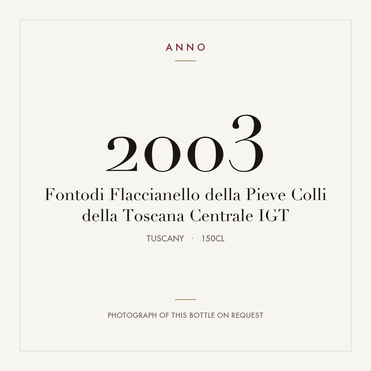 Fontodi Flaccianello della Pieve Colli della Toscana Centrale 2003 IGT 1,5l, Toscane — carte millésime ANNO ; photo de la bouteille réelle disponible sur demande
