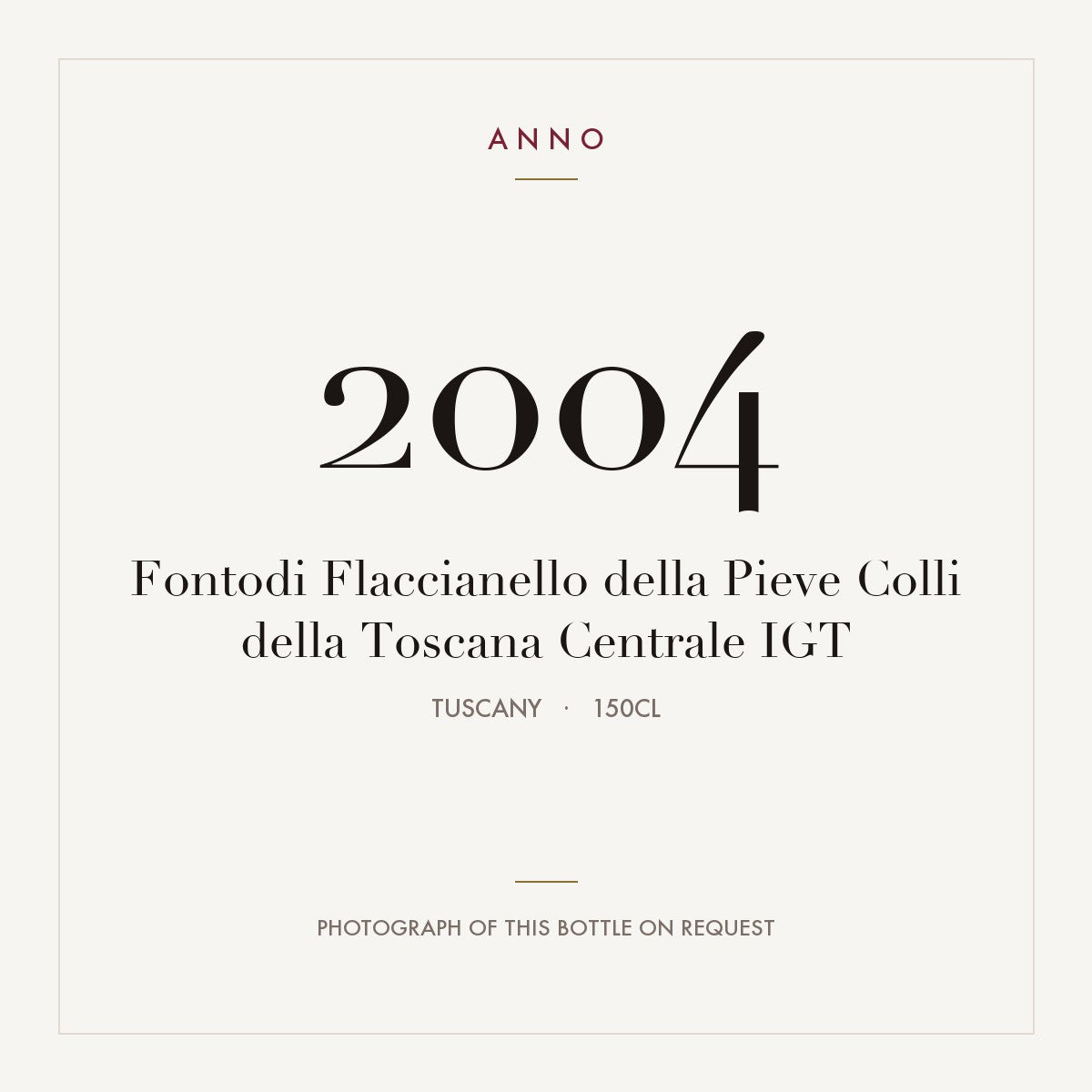 Fontodi Flaccianello della Pieve Colli della Toscana Centrale 2004 IGT 1,5l, 托斯卡尼 — ANNO 年份卡；實際酒瓶照片可應要求提供