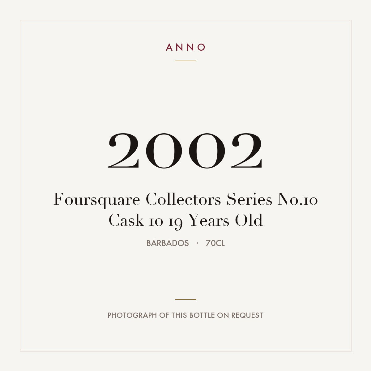 Foursquare Collectors Series No.10 Cask 10 19 Years Old 2002 0,7l from Barbados — ANNO vintage card; photograph of the actual bottle available on request